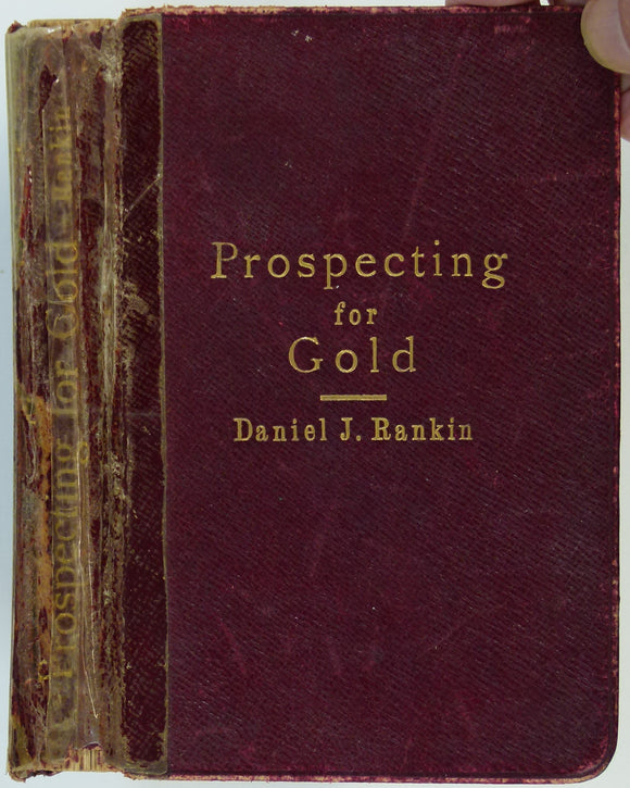Rankin, Daniel J. (1901). Prospecting for Gold; a Handbook of Practical information and Hints for Prospectors Based on Personal Experience. London: