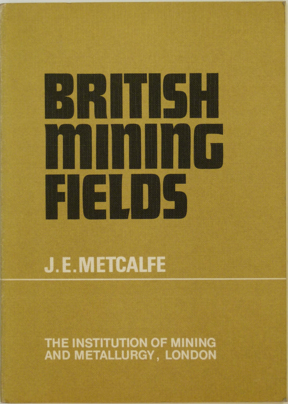 Metcalfe, JE,1969. British Mining Fields. London: Inst of Mining and Metallurgy
