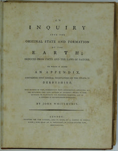 Whitehurst, John. 1778. An Inquiry into the Original State and Formation of the Earth; Deduced from the Facts and Laws of Nature. .... Some General Observations on the Strata in Derbyshire. London