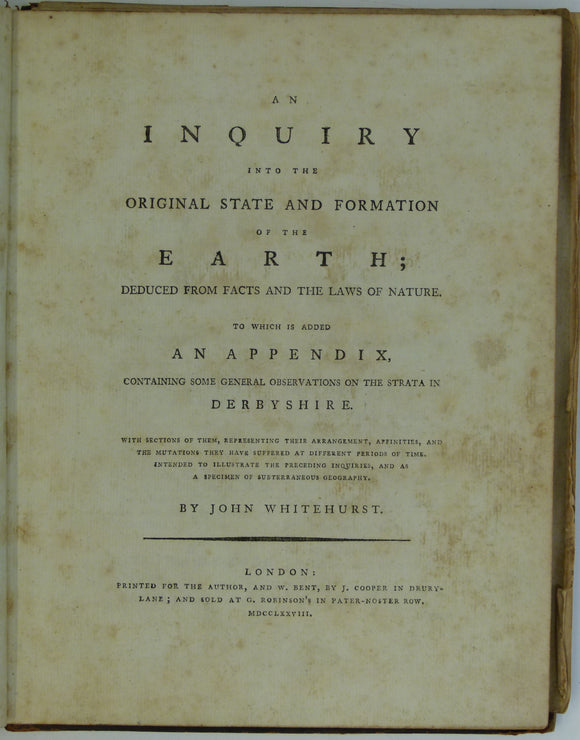 Whitehurst, John. 1778. An Inquiry into the Original State and Formation of the Earth; Deduced from the Facts and Laws of Nature. .... Some General Observations on the Strata in Derbyshire. London