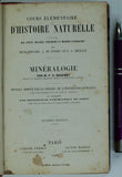 Beudant, FS. (1865). Cours Élémentaire d’Histoire Naturelle. Paris: Garnier Frères. 10th edition. Two volumes in one. Minéralogie  295+ x pp. and Géologie 348 + xii pp. HB.
