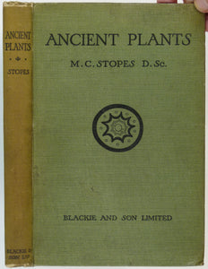 Stopes, Marie C., (1910). Ancient Plants, Being a Simple Account of the Past Vegetation of the Earth and of the Recent Important Discoveries