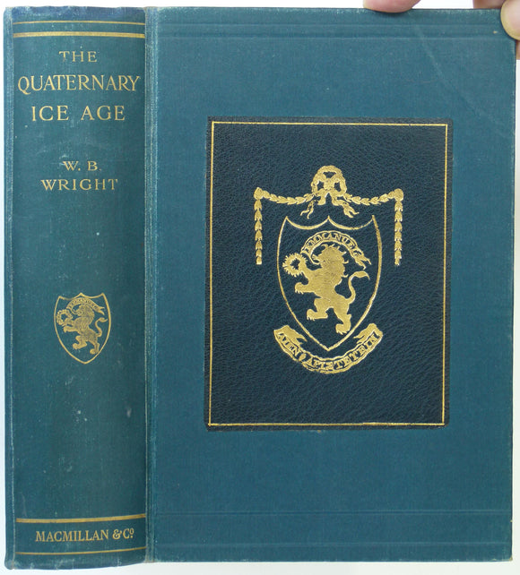 Wright, WR. (1914). The Quaternary Ice Age. London: Macmillan. 1st edition. 464 +xxiv pp. HB.