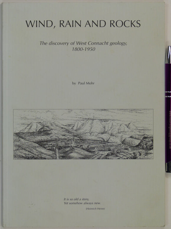 Mohr, Paul (c.2000). Wind, Rain, Rocks; the Discovery of West Connacht Geology, 1800-1950. Galway: self-published, 60pp. Paperback, in as new condition