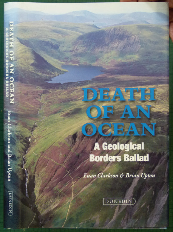 Clarkson, Euan and Upton, Brian (2009). Death of an Ocean; a Geological Borders Ballad. Edinburgh: Dunedin Academic Press, 1st ed