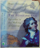 Osborne, Roger (1998). The Floating Egg: Episodes in the Making of Geology. London: Jonathan Cape.  First Hardback edition. 372pp.