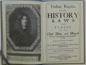 Pettus, John (1670) Repro. Fodinae Regalis. Or the History , Laws and Places of the Chief Mines and Mineral Works in England, Wales, and the English Pale in Ireland.
