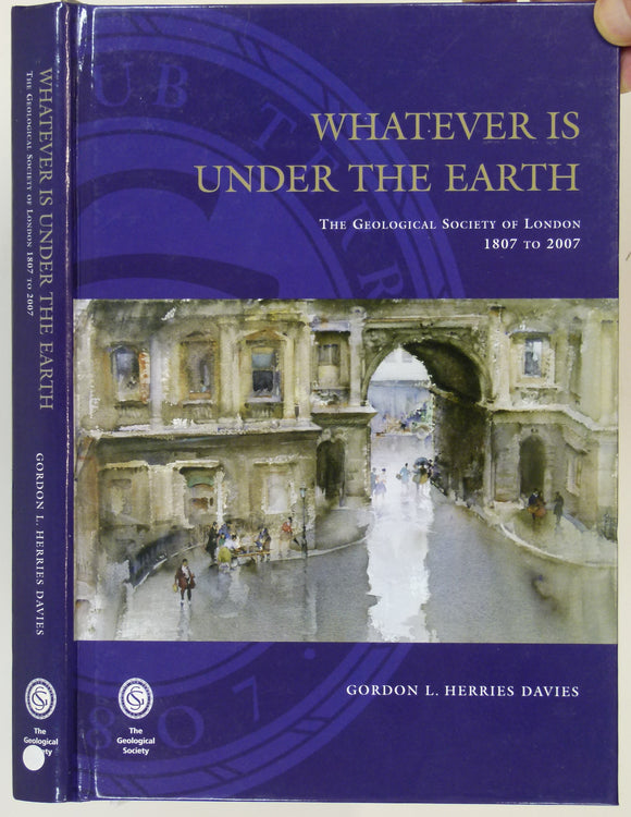 Herries Davies, Gordon L. (2007). Whatever is Under the Earth, the Geological Society of London, 1807-2007