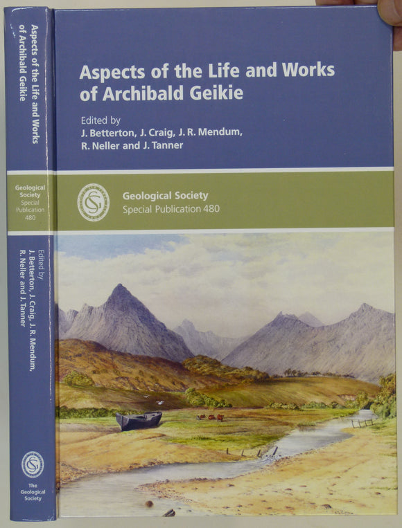 Betterton, J., Craig, J. et al. (eds)(2019). Aspects of the Life and Works of Archibald Geikie. Geological Society of London Special Publication