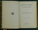 Geikie, A. (1882). Geological Sketches at Home and Abroad. London: MacMillan. 1st edition 382 + xii pp. Hardback, rebound half leather