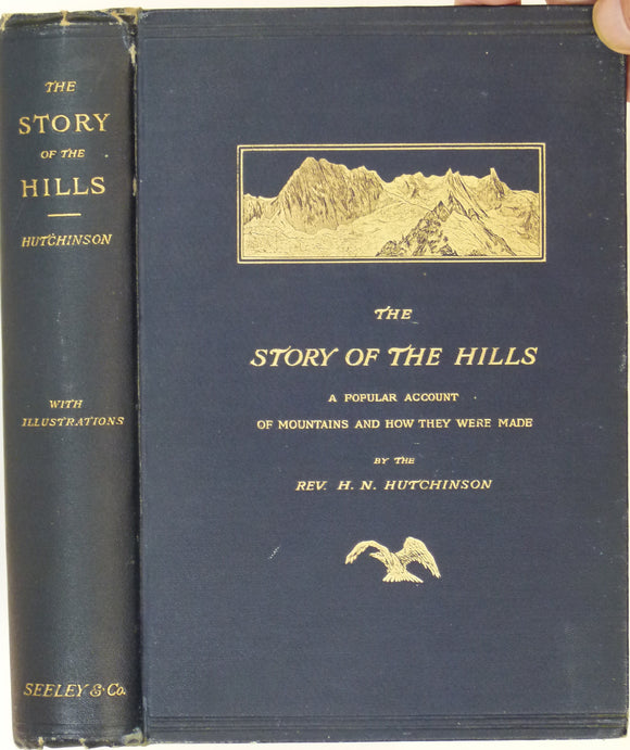 Hutchinson, HN. (1892). The Story of the Hills; a popular account of Mountains and How they were made. London: Seeley & Co. 356 +xi pp. 1st