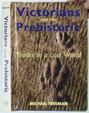 Freeman, Michael. (2004). Victorians and the Prehistoric; Tracks to a Lost World. New Haven: Yale University Press. 310 pp. 1st edition.