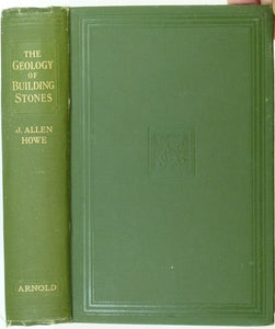 Howe, J.A. 1910. The Geology of Building Stones. London: Edward Arnold, 455pp. + 8pp publisher’s adverts. 1st edition.