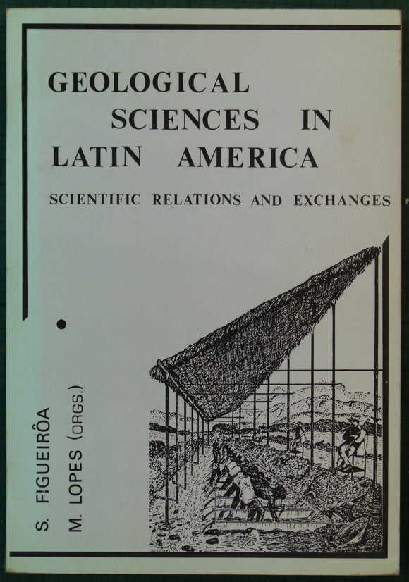 Figueiroa, Silvia FM, and Lopes, M. Margaret (1994). Geological Sciences in Latin America; Scientific Relations and Exchanges;
