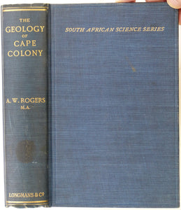 Rogers, AW. (1905). An Introduction to the Geology of the Cape Colony. London: Longmans, Green and Co. xvii + 462pp + 40pp publ’n list. 1st edition. HB.