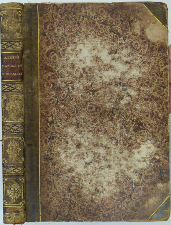 Aikin, Arthur (1815). A Manual of Mineralogy. London: Longman et al, 2nd edition, 263pp. Hardback, marbled paper-covered boards with brown leather half binding