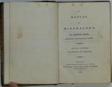 Aikin, Arthur (1815). A Manual of Mineralogy. London: Longman et al, 2nd edition, 263pp. Hardback, marbled paper-covered boards with brown leather half binding