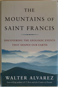 Alvarez, Walter. (2009). The Mountains of Saint Francis; Discovering the Geologic Events that Shaped Our Earth.