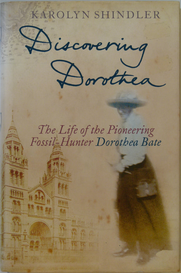 Bate, Dorothea. Discovering Dorothea;the Life of the Pioneering Fossil-Hunter Dorothea Bate, (2005), by Karolyn Shindler