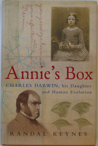 Darwin, Charles. Annie’s Box; Charles Darwin, his daughter and Human Evolution, by Randal Keynes (2001).