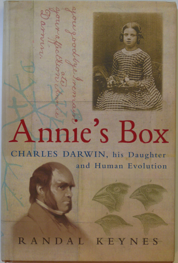 Darwin, Charles. Annie’s Box; Charles Darwin, his daughter and Human Evolution, by Randal Keynes (2001).
