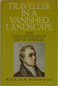 Douglas, David. Traveller in a Vanished Landscape; the Life and Times of David Douglas (1973),