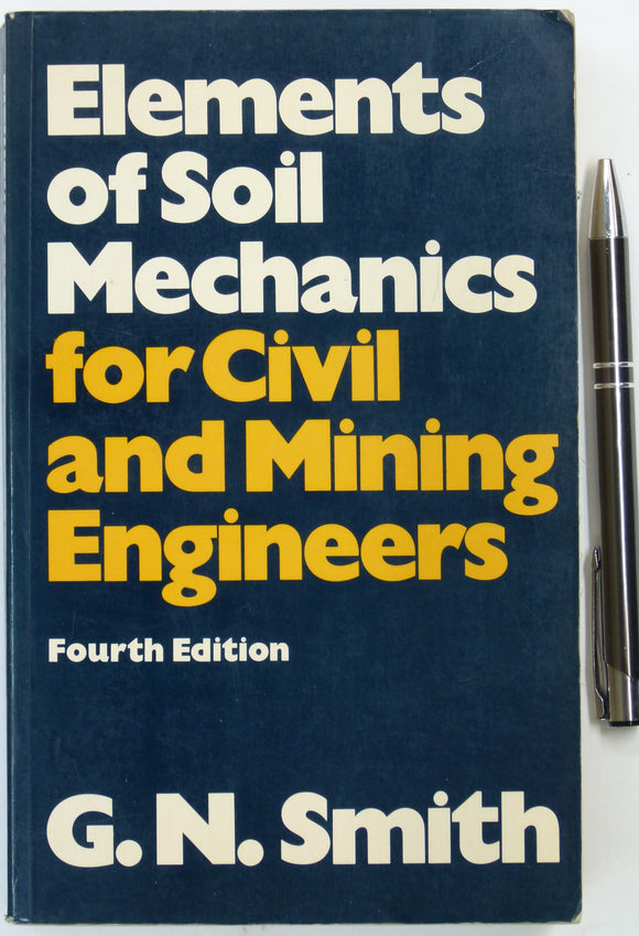 Smith, G.N. (1978). Elements of Soil Mechanics for Civil and Mining Engineers. London: Granada. 424pp. Paperback.