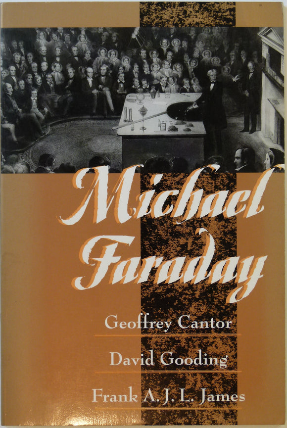 Faraday, Michael. <em>Michael Faraday</em>, (1996), by Geoffrey Cantor et al. Humanities Press