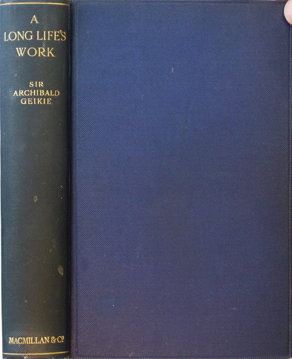 Geikie, Archibald. A Life’s Long Work; an Autobiography (1924). Macmillan, London