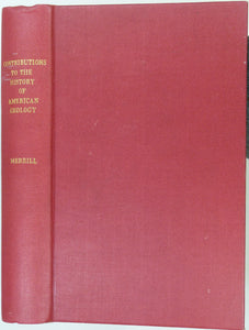 Merrill, George P (1906). Contributions to the History of American Geology. Washington: Gov’t Printing Office, pp 189 to 734 + 37 plates. Hardback,