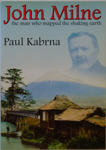 Milne, John. John Milne, the man who mapped the shaking Earth, by Paul Kabrna (2007). Craven and Pendle Geological Society