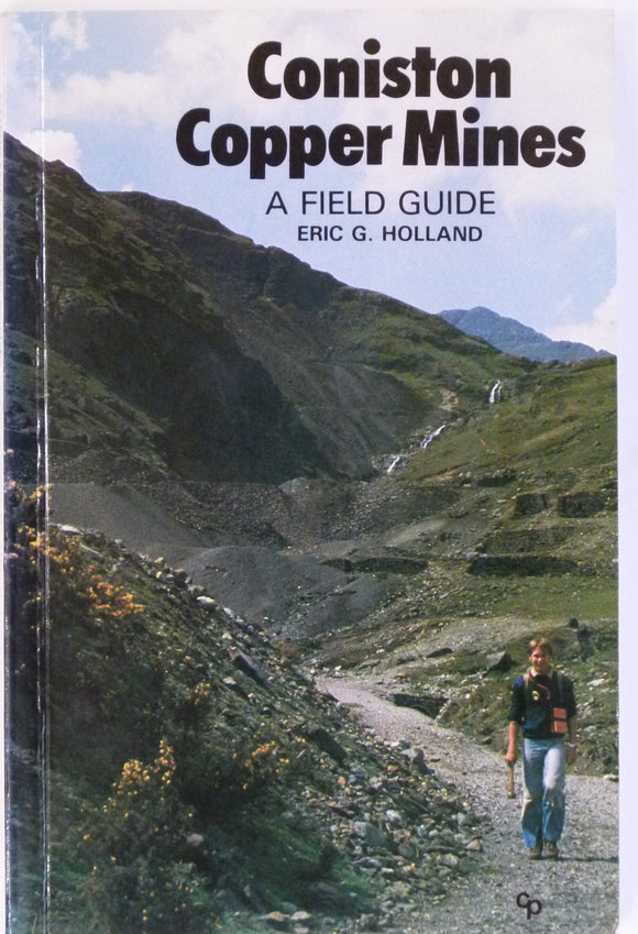 Holland, Eric G, Coniston Copper Mines; a Field Guide. 1981. Milnethorpe: Cicerone Press