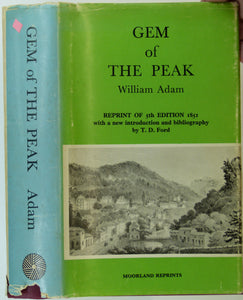Adam, William, (1973). Gem of the Peak (1851). Buxton: Moorland Reprints. 408pp. + 9pp introduction by Trevor D. Ford.