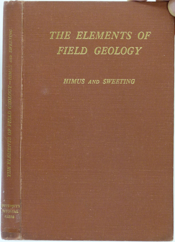 Himus, GW, and Sweeting, GS. (1951). The Elements of Field Geology. London: University Tutorial Press. 1st edition. viii + 268pp. + 2 foldout maps. HB.