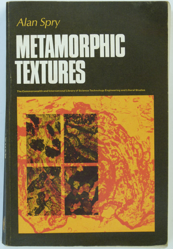 Spry, Alan (1969). Metamorphic Textures. Oxford: Pergamon Press. 1st edition. 350pp. PB, minor wear,