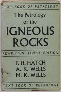 Hatch, FH, Wells AK & MK (1956). The Petrology of Igneous Rocks. London: Thomas Murby, 10th ‘rewritten’ edition. 12th impression. 469pp. HB.