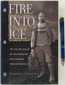 Frolick, Vernon. (1999). Fire into Ice: Charles Fipke and the Great Diamond Hunt. Vancouver: Raincoast Books, 1st edition. 354pp. HB.