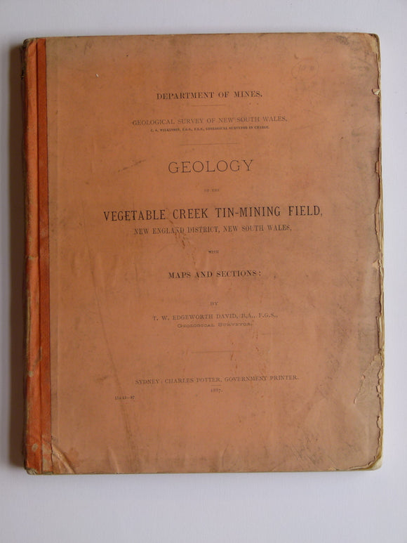 Geology of the Vegetable Creek Tin-Mining Field, New England District, New South Wales with Maps and Sections, 1887