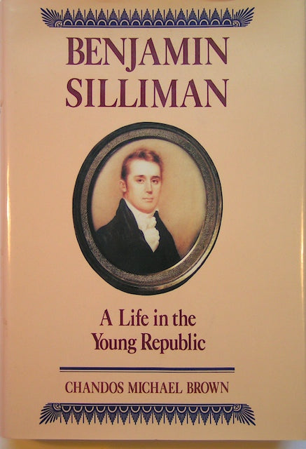 Silliman, Benjamin. Benjamin Silliman; a Life in the Young Republic, 1988