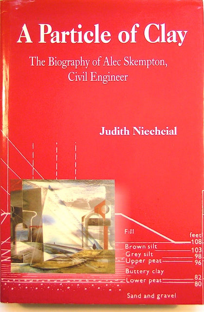 Skempton, Alec. A Particle of Clay; the biography of Alec Skempton, 2002