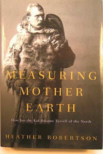 Tyrell, Joseph. Measuring Mother Earth, by Heather Robertson, 2007.
